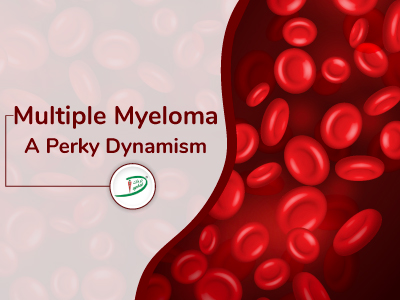 Multiple Myeloma ~ a perky dynamism