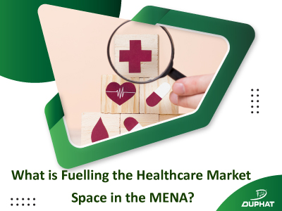 What is Fuelling the Healthcare Market Space in MENA?